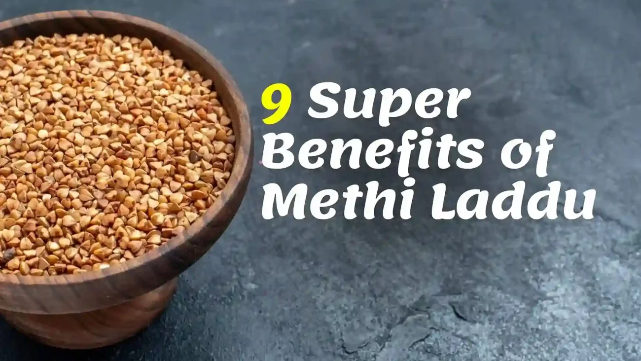 9 super benefits o methi laddu