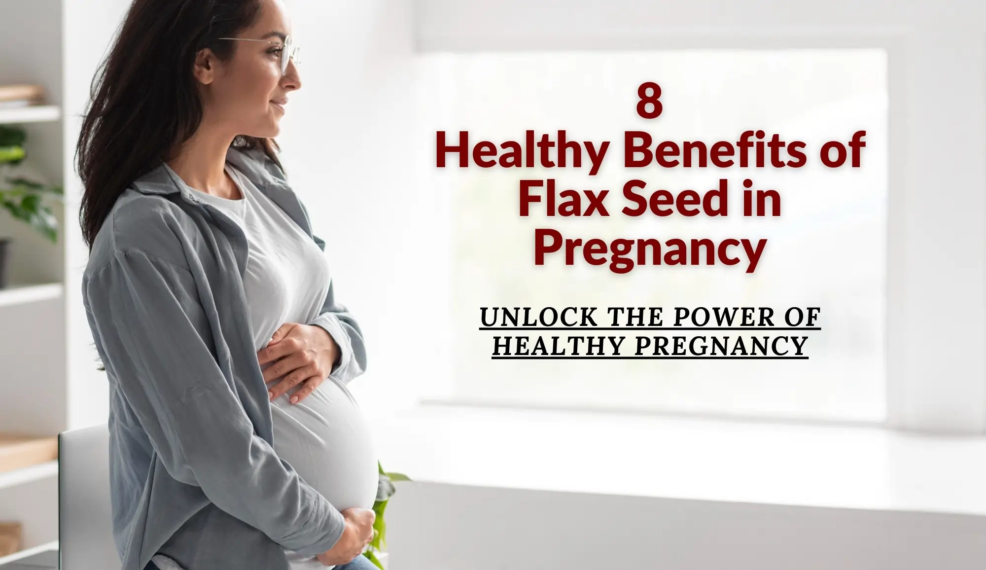 benefits of flax seed in pregnancy