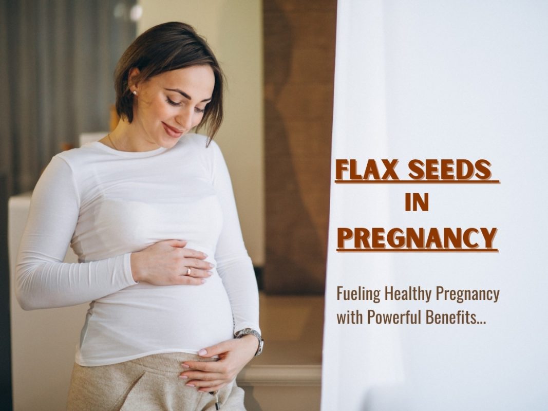 flax seeds in pregnancy
